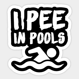 I PEE IN POOLS Sticker